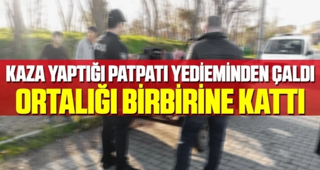 Kaza yaptığı patpatı yedieminden çaldı, ortalığı birbirine kattı