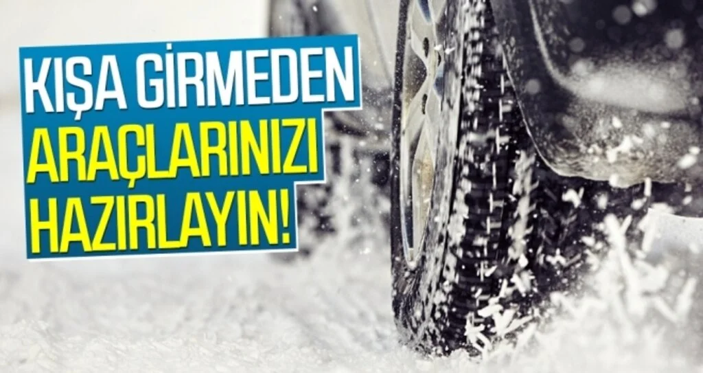 Kışa Girmeden Araçlarınızı Hazırlayın