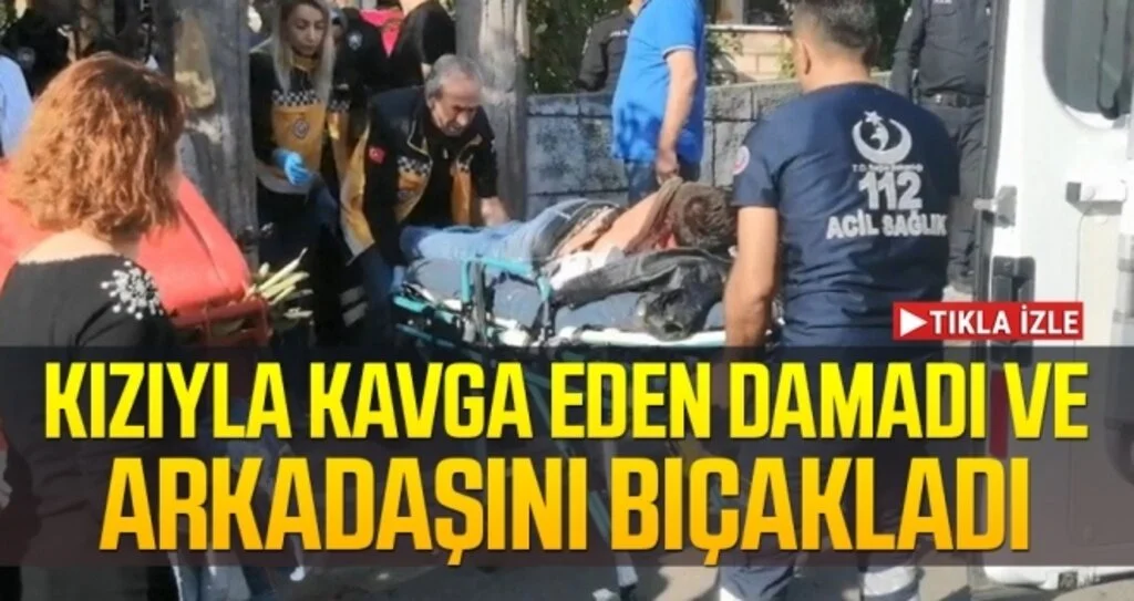 Kocaeli’de bir şahıs kızıyla kavga eden damadı ve arkadaşını bıçakladı