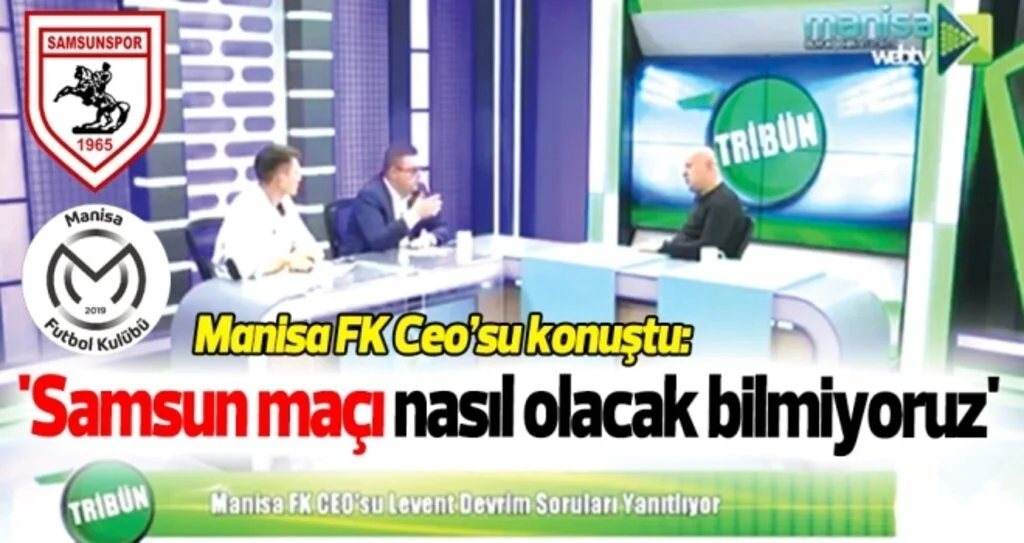 Manisa FK Ceo'su: Samsunspor maçı nasıl olacak bilmiyoruz
