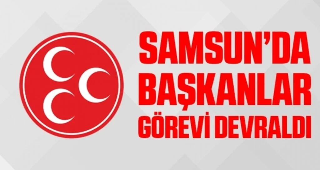 MHP İlkadım ve Canik'te başkanlar görevi devraldı 