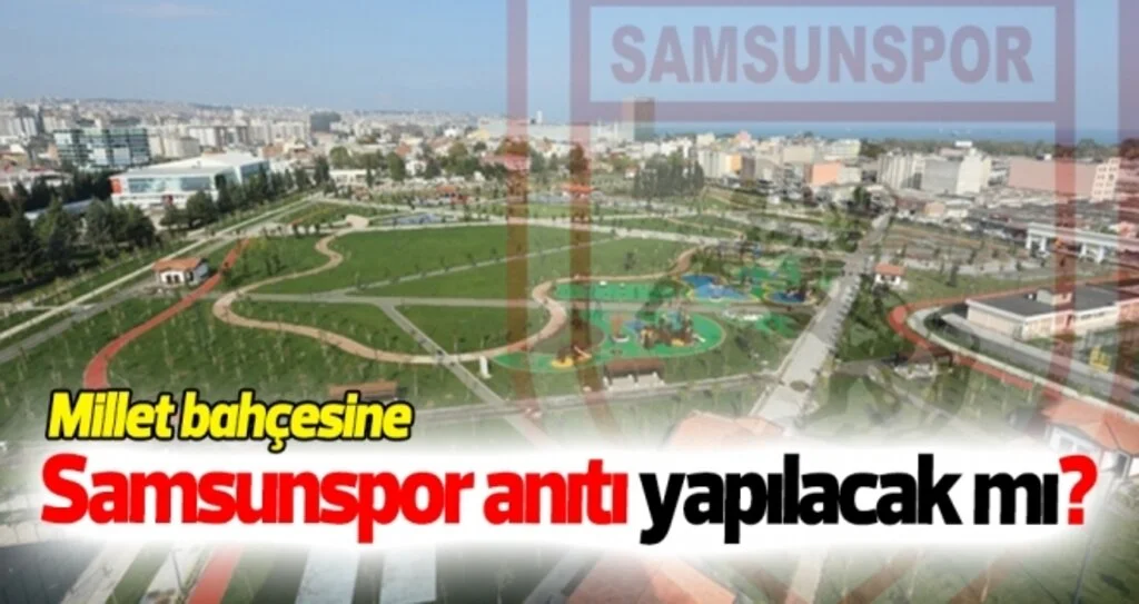 Millet Bahçesi'ne Samsunspor anıtı yapılacak mı?