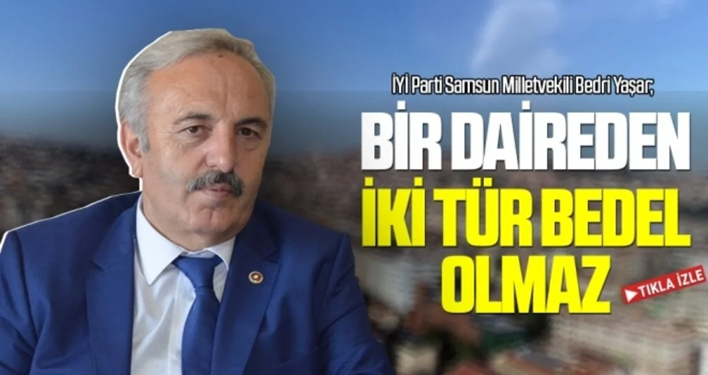 Milletvekili Yaşar: Bir Daireden İki Tür Bedel Olmaz