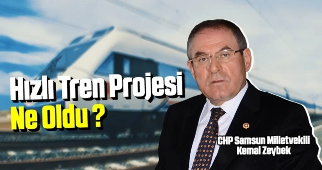 Milletvekili Zeybek: Hızlı Tren Projesi Ne Oldu?