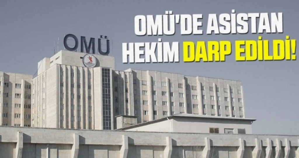 OMÜ'de Asistan Hekim Darp Edildi 