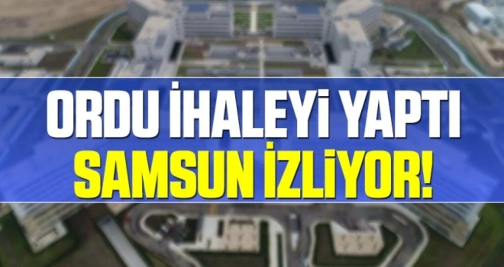Ordu İhaleyi Yaptı Samsun İzliyor 
