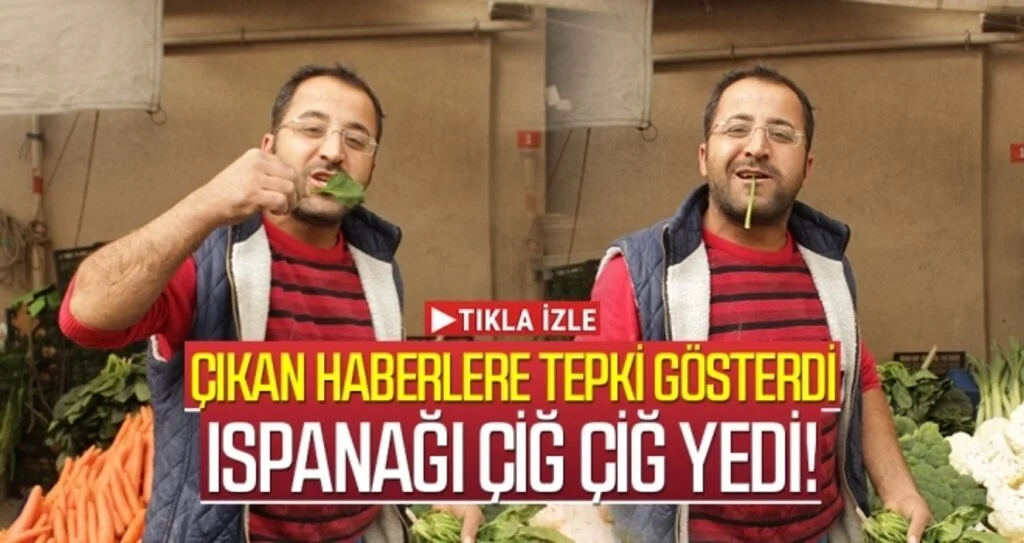 Pazarcılar çıkan haberlere çiğ ıspanak yiyerek tepki gösterdi