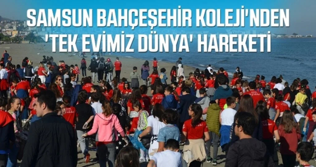 Samsun Bahçeşehir Koleji'nden 'Tek evimiz dünya' hareketi 