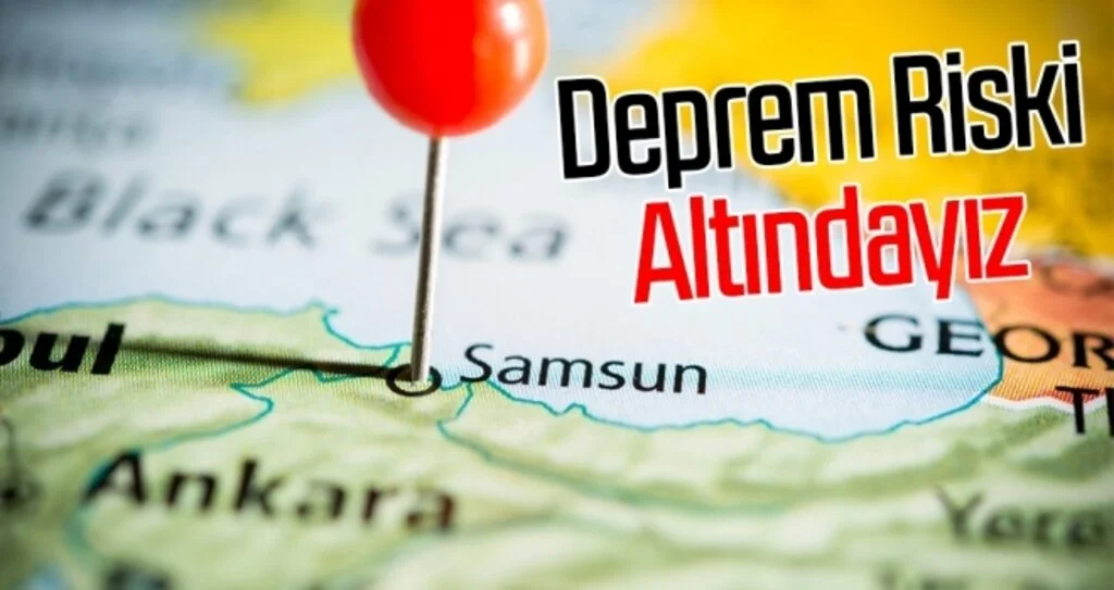 Samsun Deprem Riski Altında