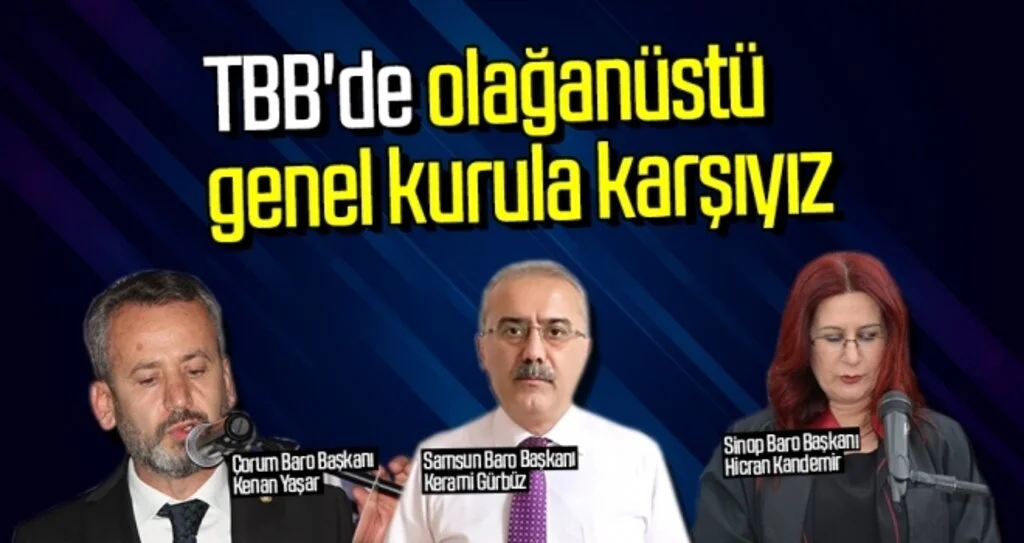 Samsun, Sinop ve Çorum baroları; TBB'de olağanüstü genel kurula karşıyız