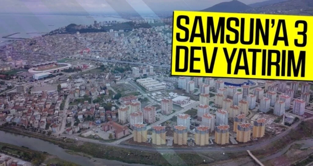 Samsun'a 3 dev yatırım