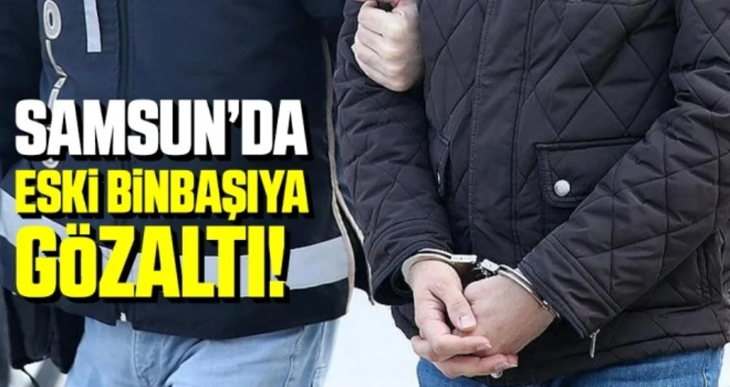Samsun'da Eski Binbaşıya FETÖ Gözaltısı