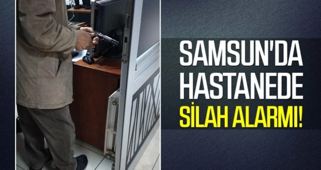 Samsun'da Hastanede Silah Alarmı!