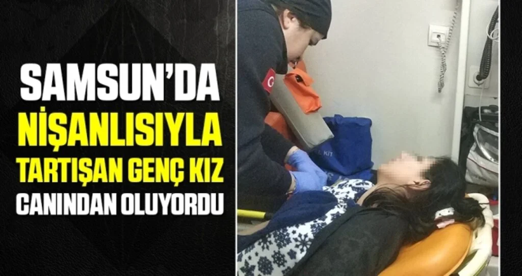 Samsun'da Nişanlısıyla tartışan genç kız bileğini kesti