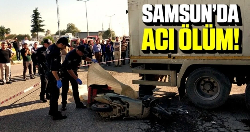 Samsun'da Ters yolda giden kamyon, motosikletli kuryenin ölümüne sebep oldu