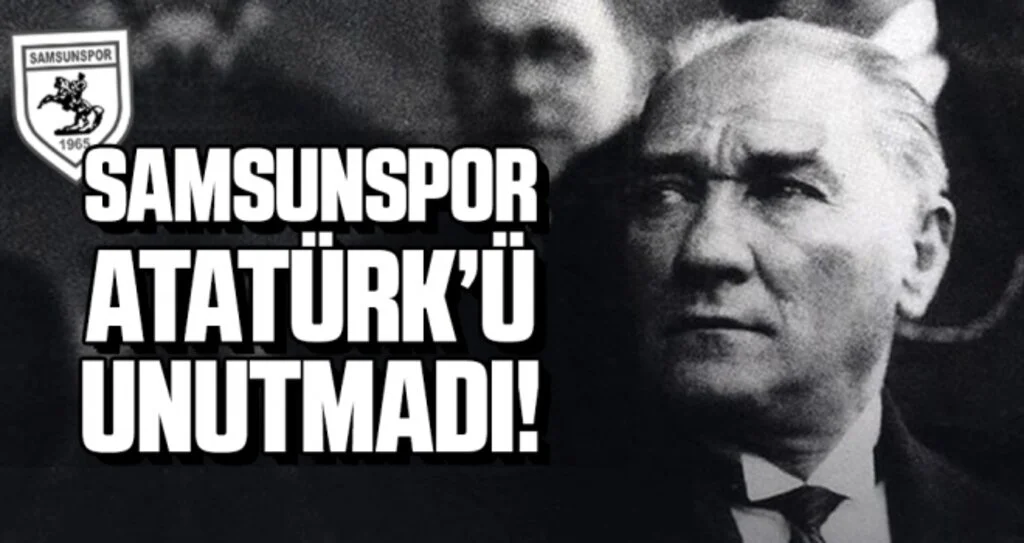 Samsunspor Ata'yı unutmadı
