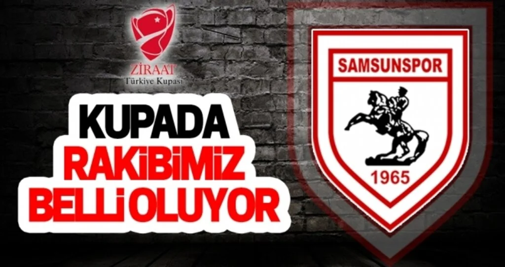 Samsunspor Haberleri | Kupada rakibimiz belli oluyor