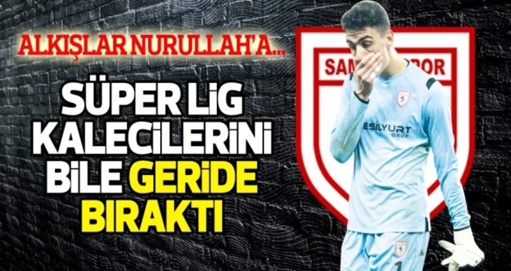 Samsunspor Haberleri | Nurullah Aslan Süper Lig kalecilerini bile geride bıraktı