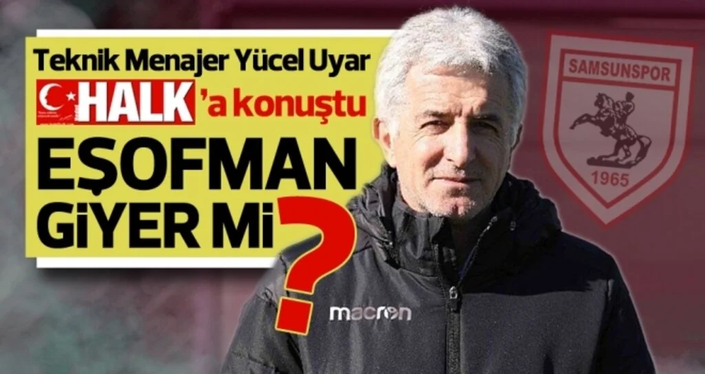 Samsunspor Haberleri | Teknik Menajer Yücel Uyar HHALK'a konuştu - Son Dakika-