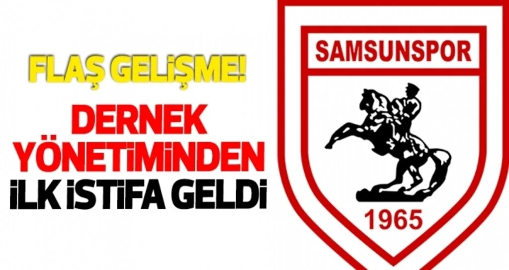 Samsunspor Kulübü dernek yönetiminden ilk istifa geldi