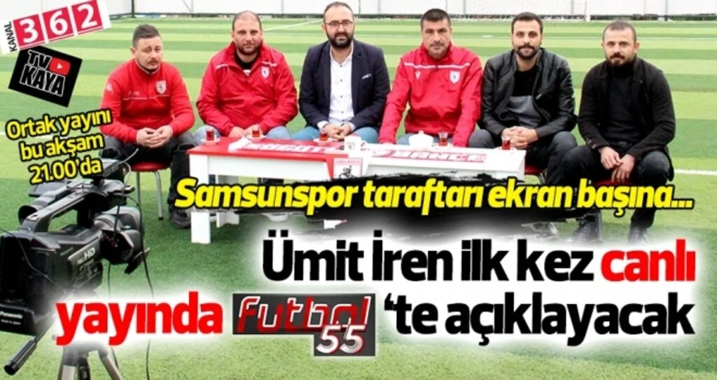 Samsunspor taraftarı ekran başına! Ümit İren ilk kez Futbol55'te açıklayacak
