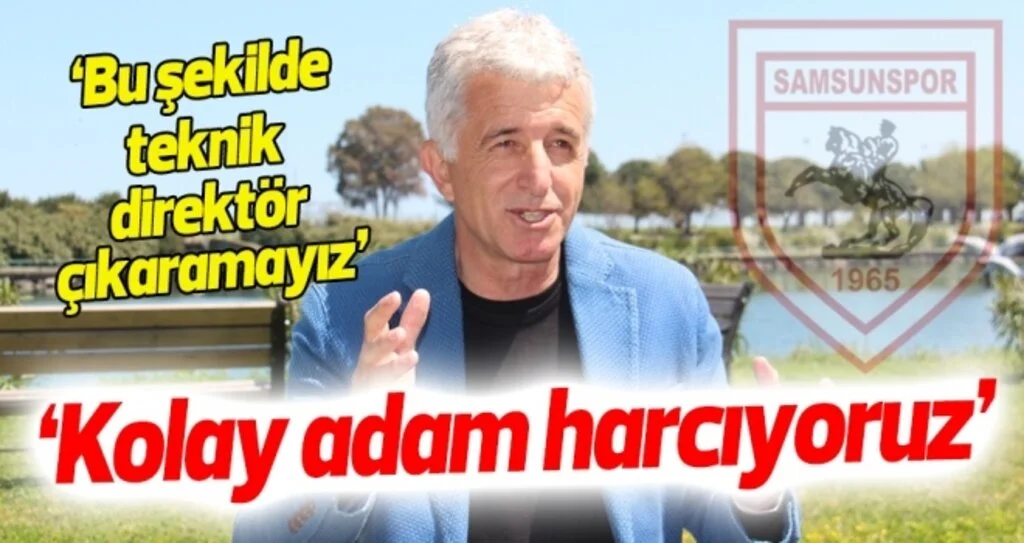 Samsunspor Teknik Menajeri Uyar: Kolay adam harcıyoruz
