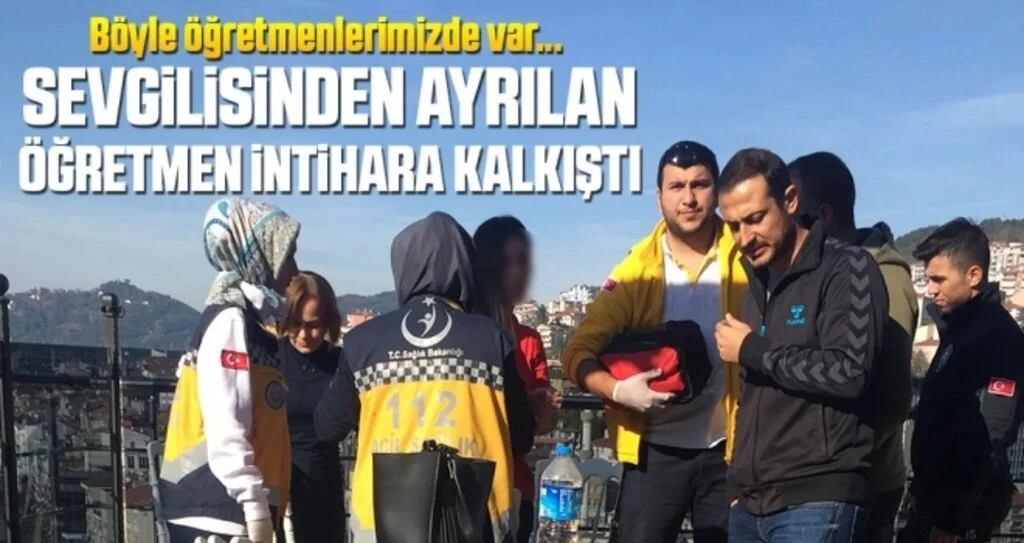 Sevgilisinden ayrılan öğretmen intihara kalkıştı