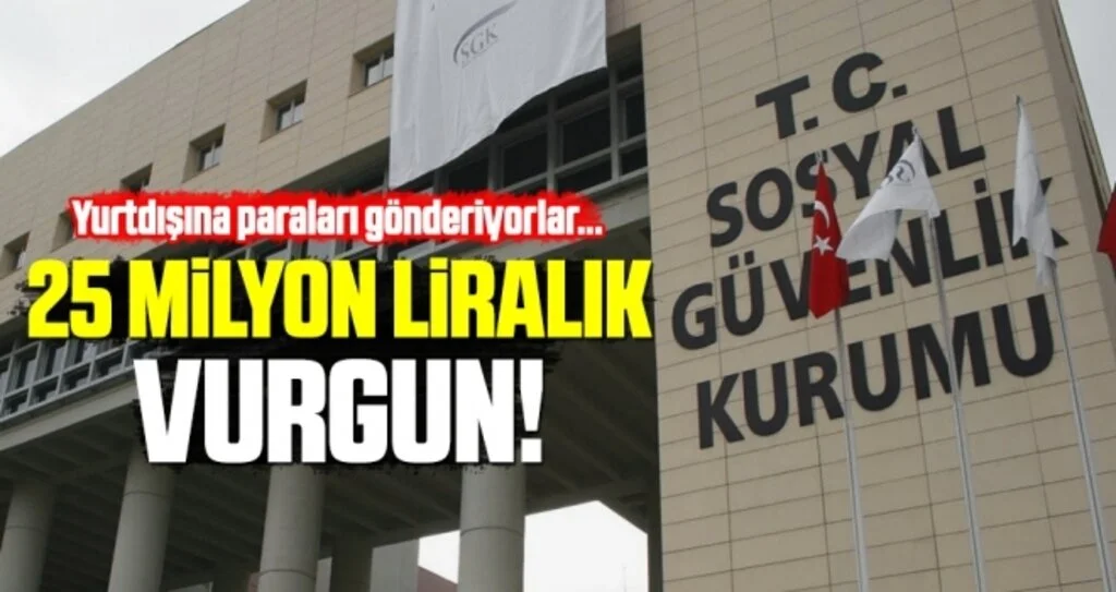 SGK'yı 25 Milyon Lira Dolandırdılar