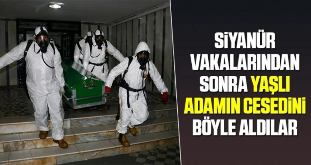 Siyanür Vakalarından Sonra Yaşlı Adamın Cesedini Böyle Aldılar