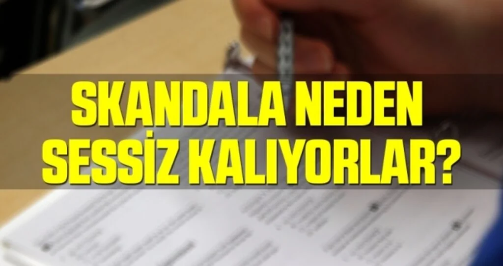 Skandala Neden Sessiz Kalıyorlar?