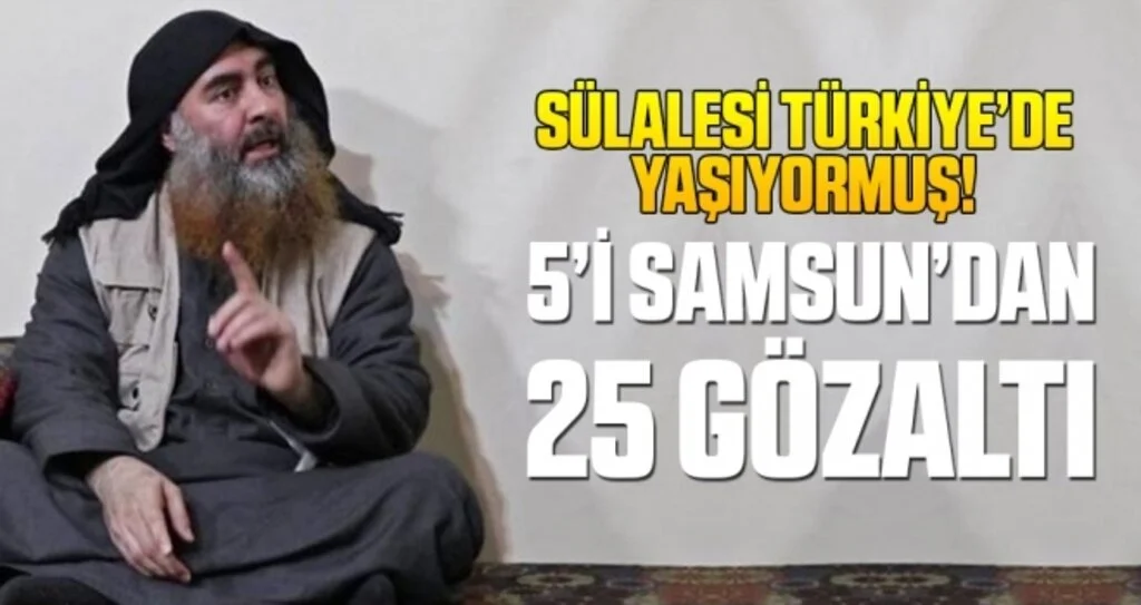 Sülalesi Türkiye'de Yaşıyormuş! 5'i Samsun'dan 25 Gözaltı