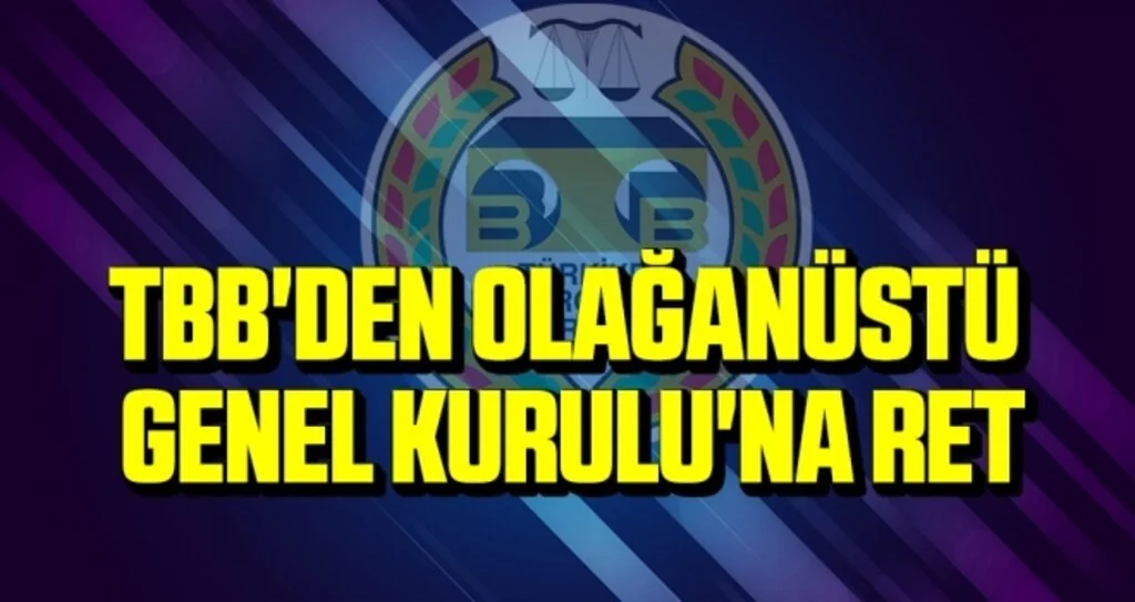 TBB'den Olağanüstü Genel Kurulu'na Ret 