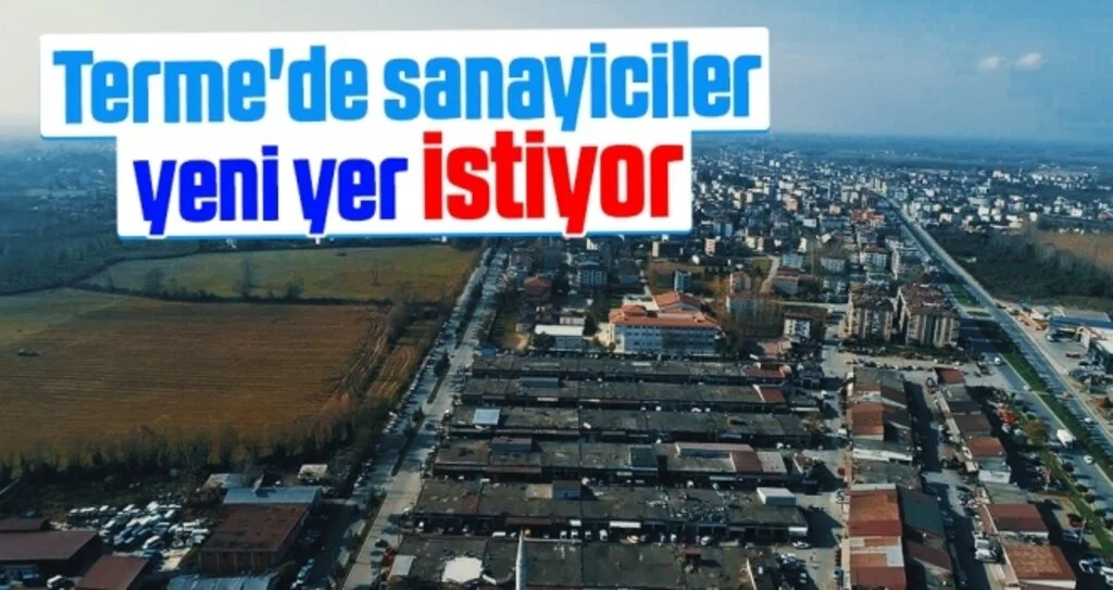 Terme'de sanayiciler yeni yer istiyor