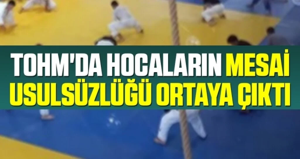 TOHM'da Hocaların Mesai Usulsüzlüğü Ortaya Çıktı
