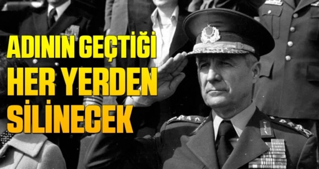 Tüm Partiler Destekledi! Kenan Evren'in Adı Her Yerden Silinecek