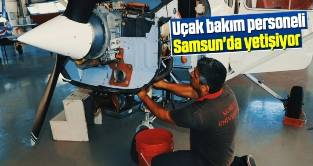 Uçak bakım personeli Samsun'da yetişiyor