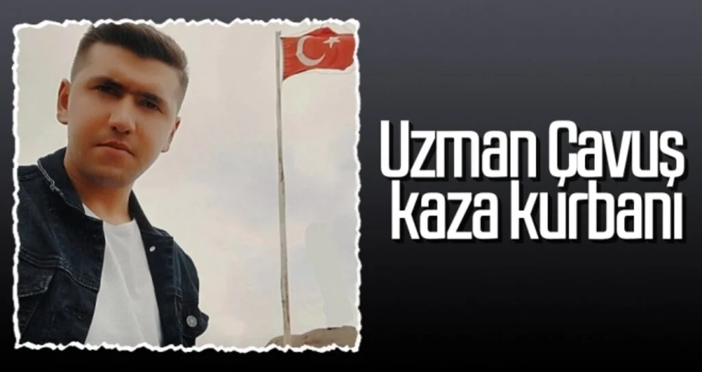 Uzman Çavuş kaza kurbanı