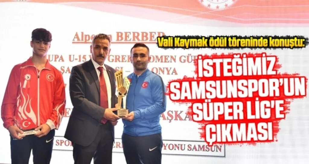Vali Kaymak: İsteğimiz Samsunspor’un Süper Lig'e çıkması
