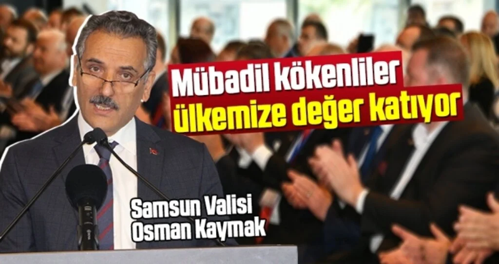 Vali Kaymak: Mübadil kökenliler ülkemize değer katıyor