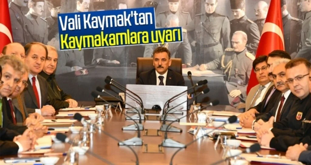 Vali Kaymak'tan Kaymakamlara uyarı