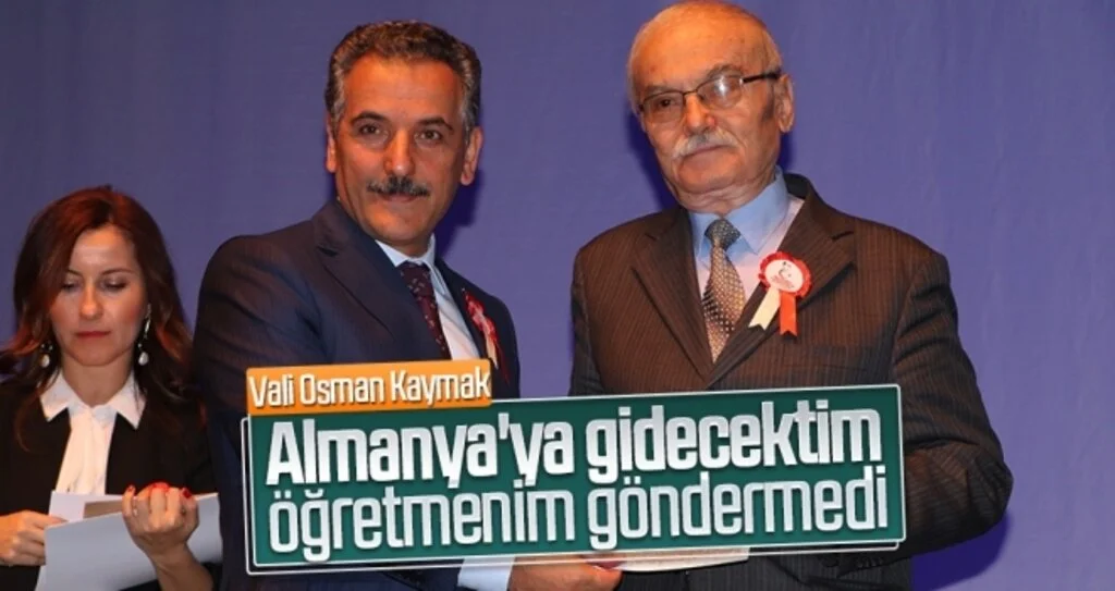 Vali Osman Kaymak: Almanya'ya gidecektim öğretmenim göndermedi