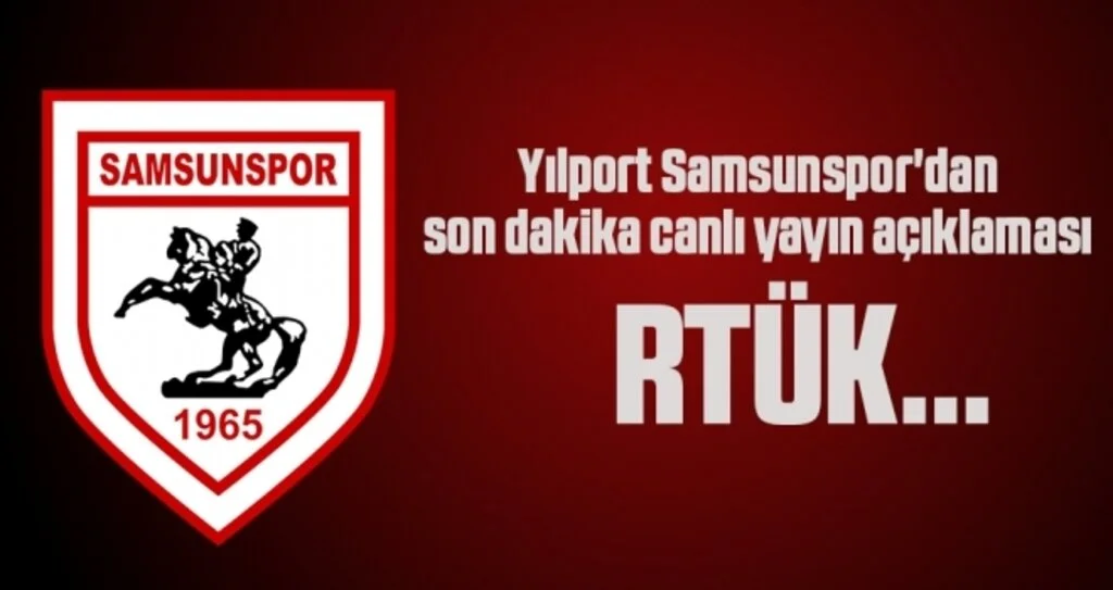 Yılport Samsunspor'dan son dakika canlı yayın açıklaması