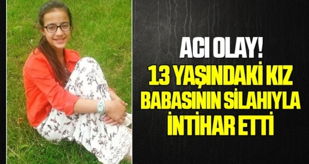 13 yaşındaki kız babasının silahıyla intihar etti