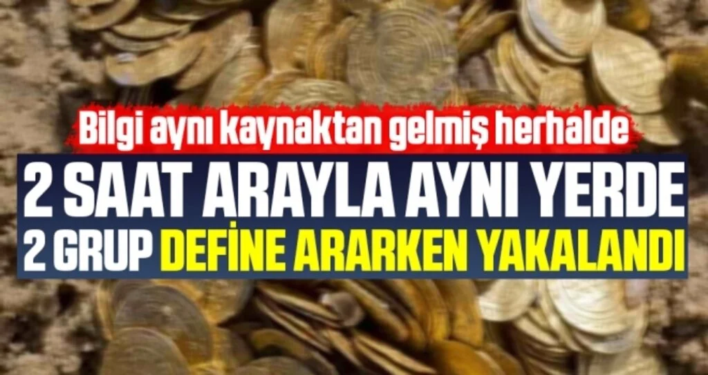 2 saat arayla aynı yerde 2 grup define ararken yakalandı
