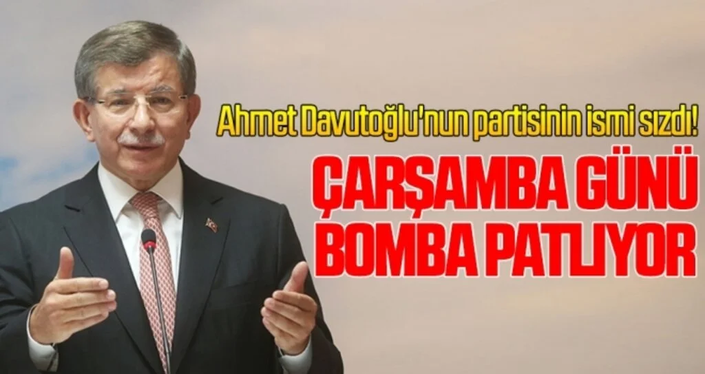 Ahmet Davutoğlu'nun partisinin ismi sızdı! Çarşamba günü bomba patlıyor