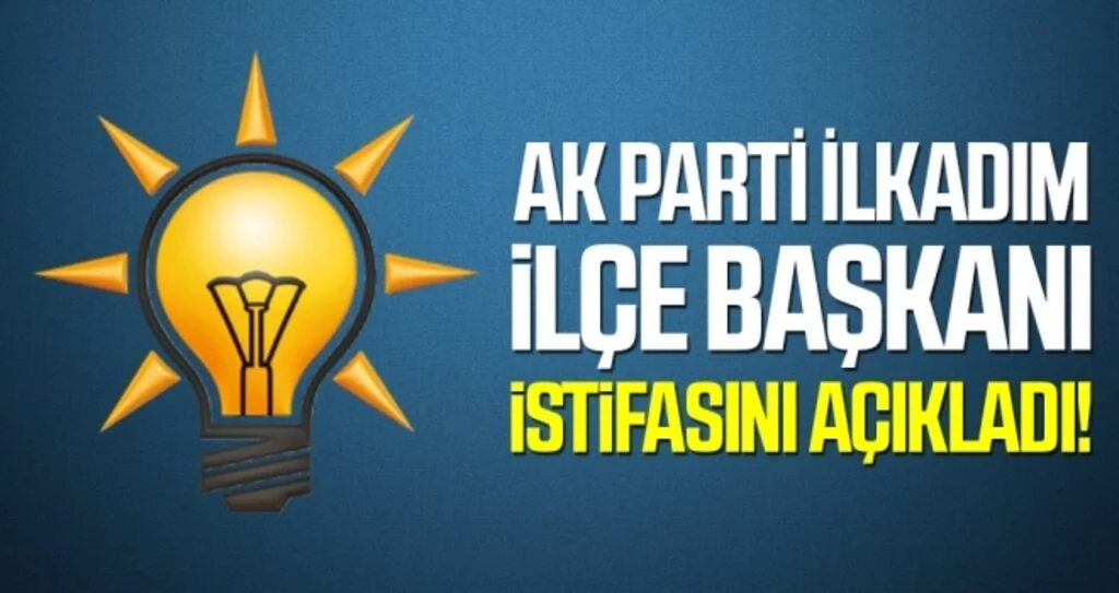 AK Parti İlkadım İlçe Başkanı Oktay Avcılar İstifasını Açıkladı!