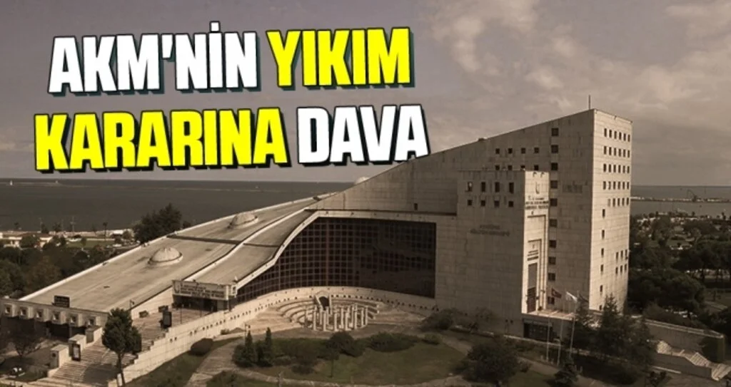 AKM'nin Yıkım Kararına Dava 