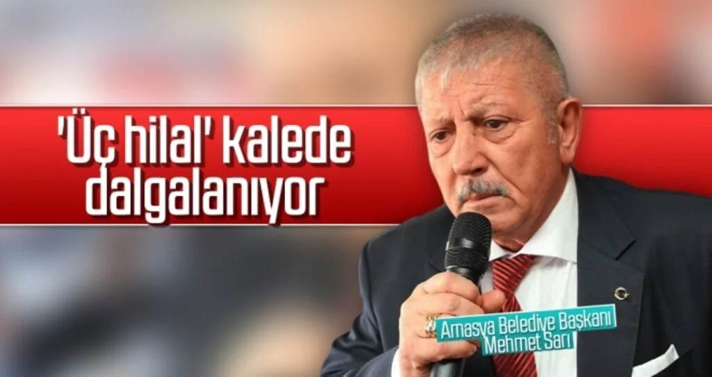 Amasya Belediye Başkanı Mehmet Sarı: 'Üç hilal' kalede dalgalanıyor