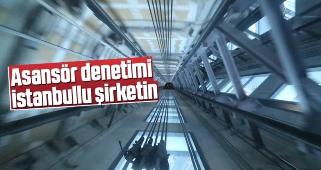 Asansör Denetimi İstanbullu Şirketin