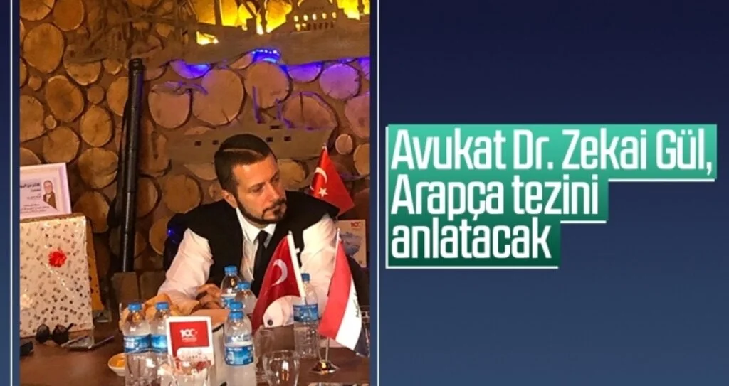 Avukat Dr. Zekai Gül, Arapça tezini anlatacak
